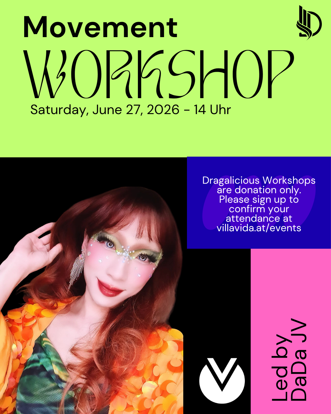 DRAGALICIOUS Workshop with DaDa JV Drag Your Body: Movement June 27, 2:00 PM to 4:00 PM at Villa Vida Café This DRAGALICIOUS workshop with DaDa JV explores movement, confidence, embodiment, and drag performance through the body.